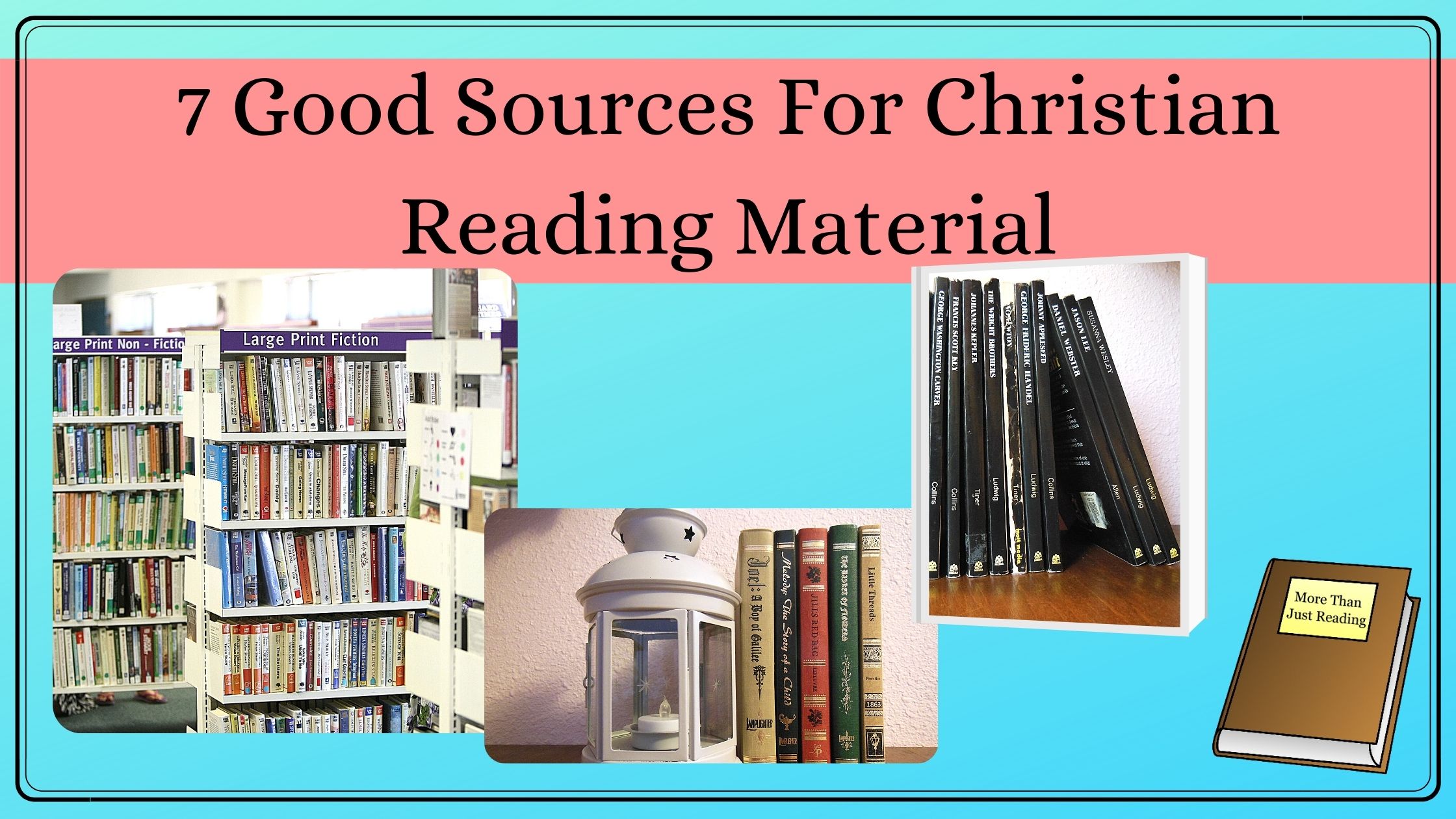 7 good sources for Christian reading material